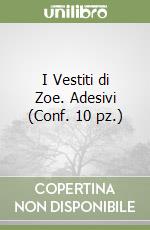 I Vestiti di Zoe. Adesivi (Conf. 10 pz.) libro