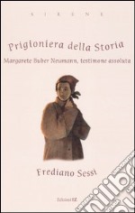 Prigioniera della storia. Margarete Buber Neumann, testimone assoluta libro