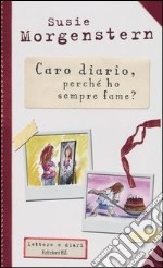 Caro diario, perché ho sempre fame? libro