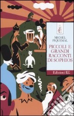 Piccoli e grandi racconti di Sophios libro