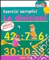 Esercizi semplici. Le divisioni. Da 7-8 anni libro