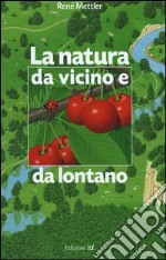 La Natura da vicino e da lontano libro