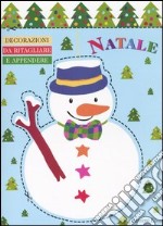 Natale. Decorazioni da ritagliare e appendere. Pupazzo di neve libro