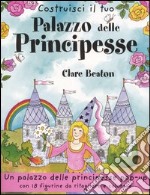 Costruisci il tuo palazzo delle principesse libro