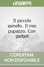 Il piccolo asinello. Il mio pupazzo. Con gadget libro