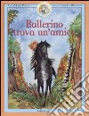 Ballerino trova un'amica. Ballerino piccolo cavallo magico. Vol. 3 libro