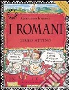 I romani. Gioca con la storia. Libro attivo libro