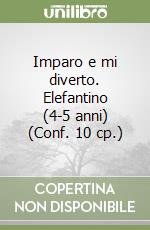 Imparo e mi diverto. Elefantino (4-5 anni) (Conf. 10 cp.) libro