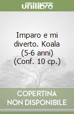 Imparo e mi diverto. Koala (5-6 anni) (Conf. 10 cp.) libro