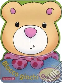 Orsetto. Blocco giochi (4-5 anni) libro