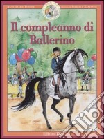 Il compleanno di Ballerino. Ballerino piccolo cavallo magico libro