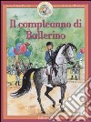 Il compleanno di Ballerino. Ballerino piccolo cavallo magico libro