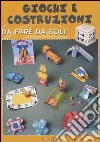 Giochi e costruzioni da fare da soli (3-4 anni) libro