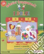 I Dolci. Adesivi trasparenti libro