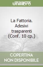 La Fattoria. Adesivi trasparenti (Conf. 10 cp.) libro