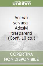 Animali selvaggi. Adesivi trasparenti (Conf. 10 cp.) libro