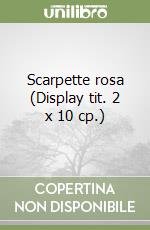 Scarpette rosa (Display tit. 2 x 10 cp.) libro