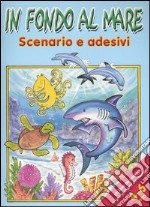 In fondo al mare. Scenario e adesivi libro