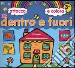 Dentro e fuori. Arcobaleno attacca e colora libro