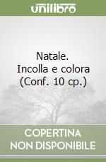 Natale. Incolla e colora (Conf. 10 cp.) libro