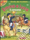 Emma e Luca. Il concorso. Storie da incollare libro