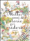 Mille anni di storie per ridere libro