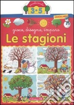 Le stagioni. Gioco, disegno, imparo libro