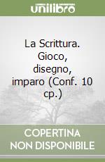 La Scrittura. Gioco, disegno, imparo (Conf. 10 cp.) libro