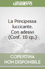 La Principessa luccicante. Con adesivi (Conf. 10 cp.) libro