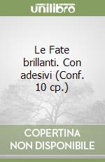 Le Fate brillanti. Con adesivi (Conf. 10 cp.) libro