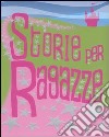 Storie per ragazze libro