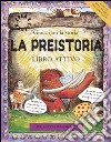 La preistoria. Gioca con la preistoria. Libro attivo libro