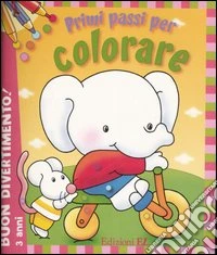 Buon divertimento! Primi passi per colorare. Con gadget libro