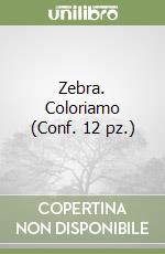 Zebra. Coloriamo (Conf. 12 pz.) libro