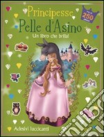 Pelle d'asino. Principesse. Con adesivi libro