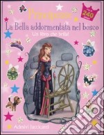 La bella addormentata nel bosco. Principesse. Con adesivi libro