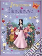 Biancaneve. Principesse. Con adesivi. Ediz. illustrata libro