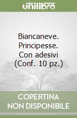 Biancaneve. Principesse. Con adesivi (Conf. 10 pz.) libro