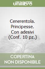 Cenerentola. Principesse. Con adesivi (Conf. 10 pz.) libro