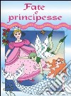 Fate e principesse. Con adesivi. Ediz. illustrata libro