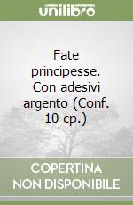 Fate principesse. Con adesivi argento (Conf. 10 cp.) libro