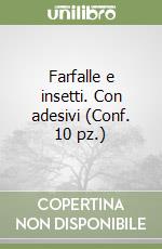 Farfalle e insetti. Con adesivi (Conf. 10 pz.) libro