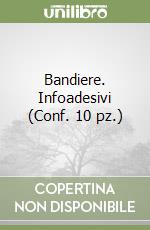 Bandiere. Infoadesivi (Conf. 10 pz.) libro