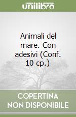 Animali del mare. Con adesivi (Conf. 10 cp.) libro