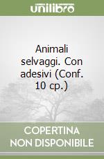 Animali selvaggi. Con adesivi (Conf. 10 cp.) libro