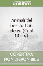 Animali del bosco. Con adesivi (Conf. 10 cp.) libro