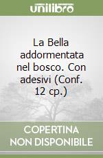 La Bella addormentata nel bosco. Con adesivi (Conf. 12 cp.) libro