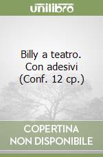 Billy a teatro. Con adesivi (Conf. 12 cp.) libro