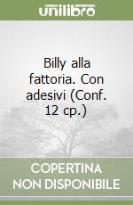 Billy alla fattoria. Con adesivi (Conf. 12 cp.) libro