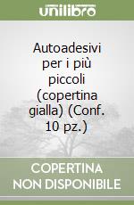 Autoadesivi per i più piccoli (copertina gialla) (Conf. 10 pz.) libro